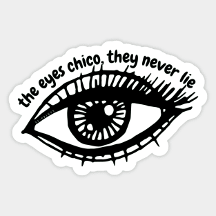 The eyes chico, they never lie Sticker